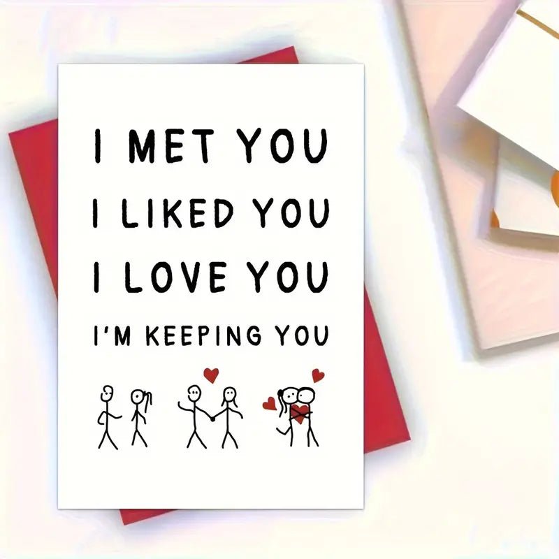 I Met You, I Like You, I Love You, I Keep You Greeting Card